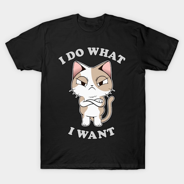 I do What I Want Funny Sarcastic Cat T-Shirt by cecatto1994